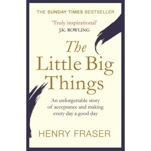 The Little Big Things A Young Man's Belief That Every Day Can Be a Good Day
