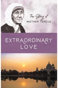 Mother Teresa The Greatest of These Is Love - Women of Courage