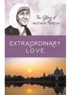 Mother Teresa The Greatest of These Is Love - Women of Courage