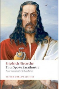 Thus Spoke Zarathustra A Book for Everyone and Nobody - Oxford World's Classics