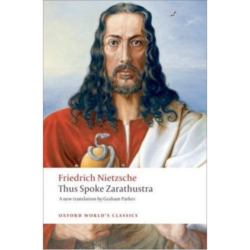 Thus Spoke Zarathustra A Book for Everyone and Nobody - Oxford World's Classics