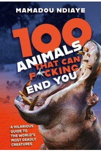 100 Animals That Can F*cking End You