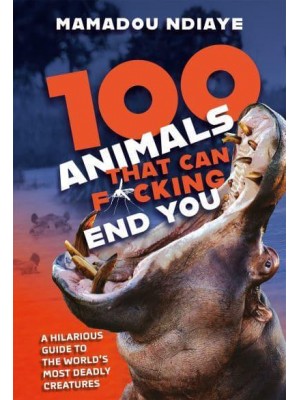 100 Animals That Can F*cking End You