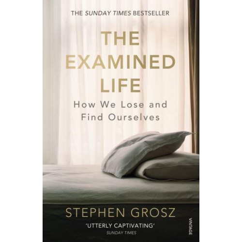 The Examined Life How We Lose and Find Ourselves