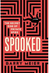 Spooked The Secret Rise of Private Spies