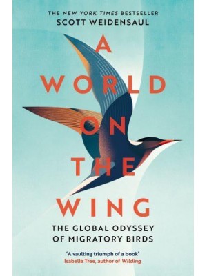 A World on the Wing The Global Odyssey of Migratory Birds