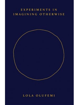 Experiments in Imagining Otherwise