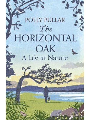 The Horizontal Oak A Life in Nature