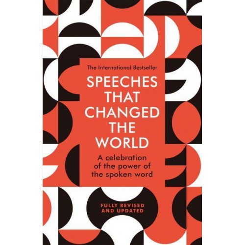 Speeches That Changed the World A Celebration of the Power of the Spoken Word