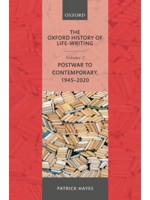 Postwar to Contemporary, 1945-2020 - Oxford History of Life-Writing