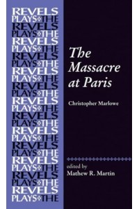 The Massacre at Paris - The Revels Plays