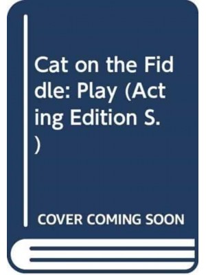 Cat on the Fiddle Play - Acting Edition S.