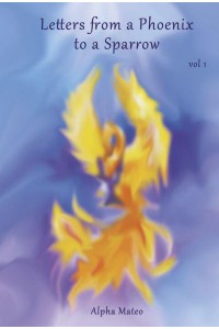 Letters from a Phoenix to a Sparrow
