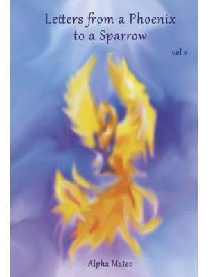 Letters from a Phoenix to a Sparrow