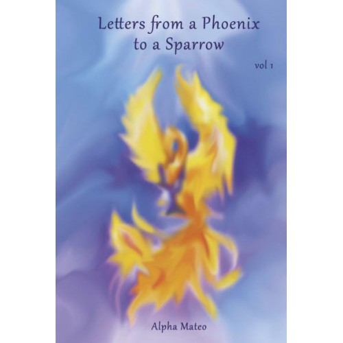 Letters from a Phoenix to a Sparrow