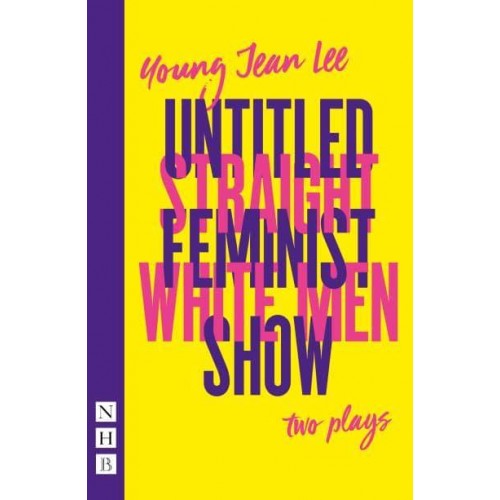 Straight White Men &, Untitled Feminist Show - NHB Modern Plays