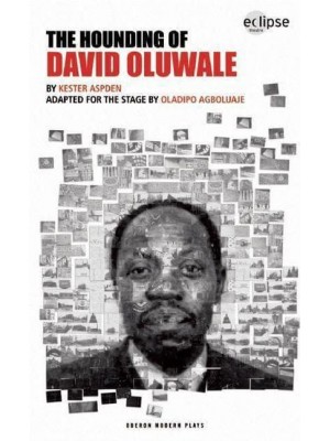 The Hounding of David Oluwale - Oberon Modern Plays
