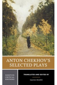 Anton Chekhov's Selected Plays - Norton Critical Edition