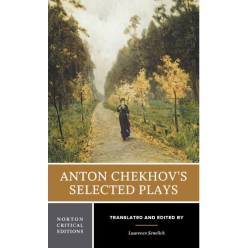 Anton Chekhov's Selected Plays - Norton Critical Edition