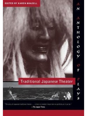 Traditional Japanese Theater An Anthology of Plays - Translations from the Asian Classics