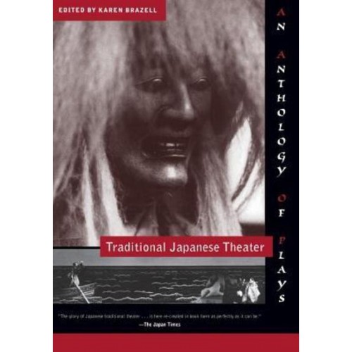 Traditional Japanese Theater An Anthology of Plays - Translations from the Asian Classics