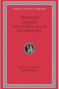 Phormio. The Mother-in-Law. The Brothers - Loeb Classical Library