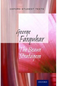 The Beaux' Strategem - Oxford Student Texts