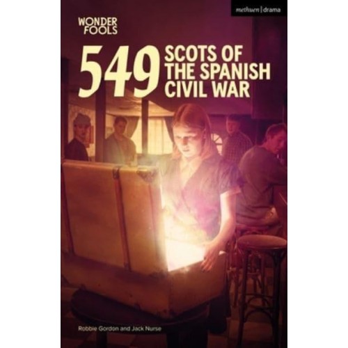549: Scots of the Spanish Civil War - Modern Plays