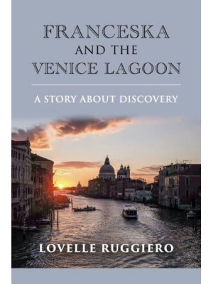 Franceska and the Venice Lagoon A Story About Discovery