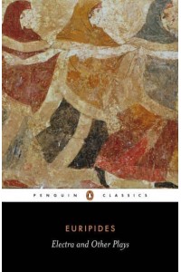 Electra and Other Plays - Penguin Classics