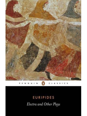 Electra and Other Plays - Penguin Classics