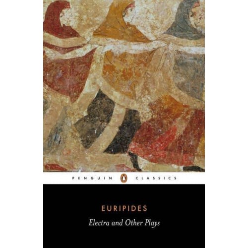 Electra and Other Plays - Penguin Classics