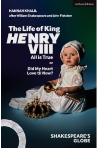 The Life of King Henry VIII All Is True - Modern Plays
