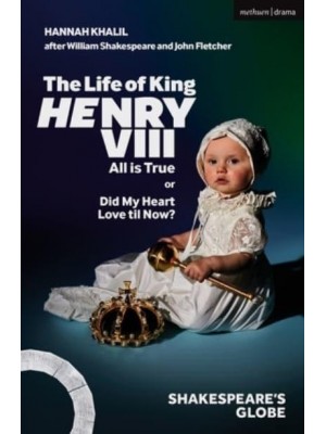 The Life of King Henry VIII All Is True - Modern Plays