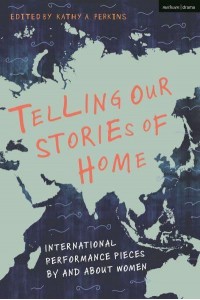 Telling Our Stories of Home International Performance Pieces by and About Women