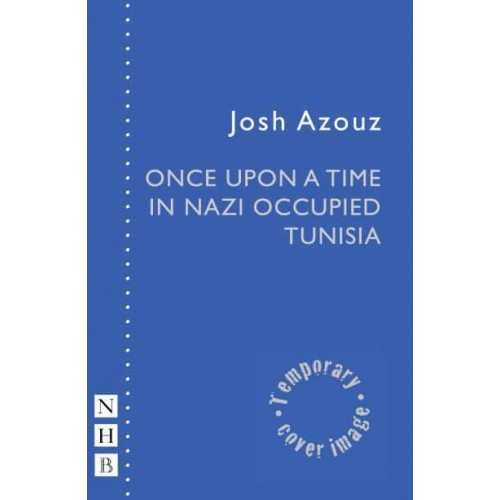 Once Upon a Time in Nazi Occupied Tunisia - NHB Modern Plays