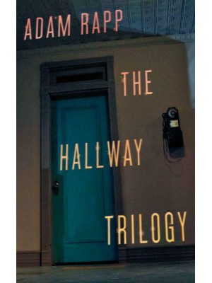 The Hallway Trilogy Includes Rose, Paraffin, Nursing