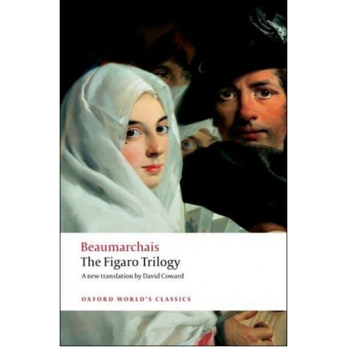 The Figaro Trilogy The Barber of Seville, The Marriage of Figaro, The Guilty Mother - Oxford World's Classics