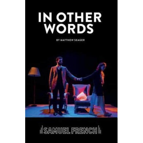 In Other Words - Samuel French Acting Editions