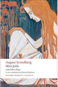 Miss Julie and Other Plays - Oxford World's Classics