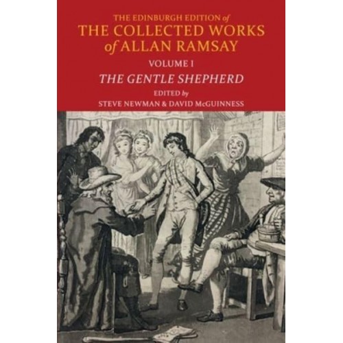 The Gentle Shepherd - The Edinburgh Edition of the Collected Works of Allan Ramsay