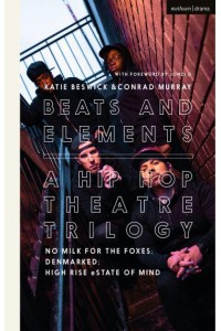 Beats and Elements A Hip Hop Theatre Trilogy