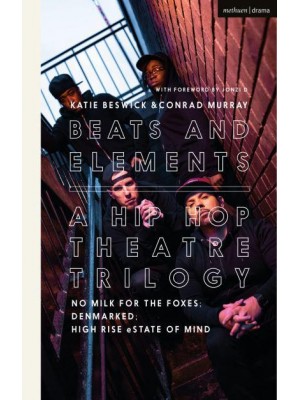 Beats and Elements A Hip Hop Theatre Trilogy