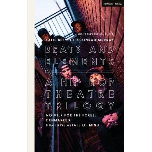 Beats and Elements A Hip Hop Theatre Trilogy
