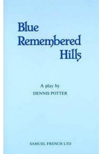 Blue Remembered Hills A Play