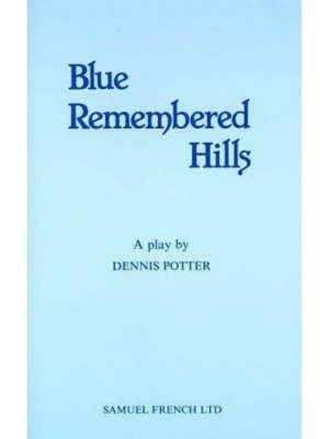 Blue Remembered Hills A Play