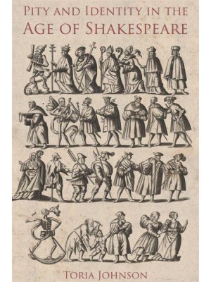 Pity and Identity in the Age of Shakespeare - Studies in Renaissance Literature