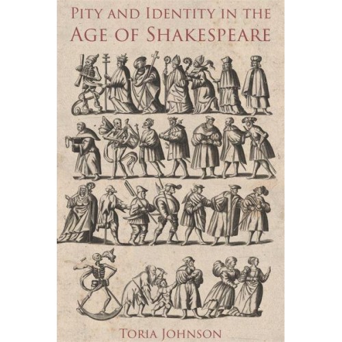 Pity and Identity in the Age of Shakespeare - Studies in Renaissance Literature