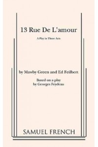 13 Rue De l'Amour A Play in Three Acts