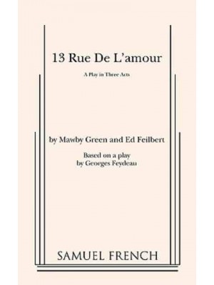 13 Rue De l'Amour A Play in Three Acts